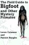 The Field Guide to Bigfoot and Other Mystery Primates