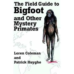 The Field Guide to Bigfoot and Other Mystery Primates