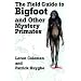 The Field Guide to Bigfoot and Other Mystery Primates