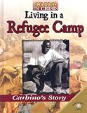 Living in a Refugee Camp: Carbino's Story (Children in Crisis (World Almanac Library (Firm)).)