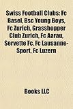 Swiss Football Clubs: FC Basel, BSC Young Boys, FC Z Rich, Grasshopper Club Z Rich, FC Aarau, Servette FC, FC Lausanne-Sport, FC Luzern-