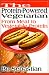 The Protein-Powered Vegetarian: From Meat to Vegetable Protein : A Cookbook With Spirit