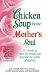 Books : Chicken Soup for the Mother's Soul: 101 Stories to Open the Hearts and Rekindle the Spirits of Mothers (Chicken Soup for the Soul)