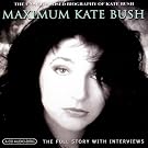 Maximum Kate Bush: The Unauthorised Biography