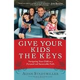Give Your Kids the Keys: Navigating Your Child to a Personal and Sustainable Faith