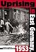 Search : Uprising In East Germany 1953: The Cold War, the German Question, and the First Major Upheaval Behind the Iron Curtain (National Security Archive Cold War Readers)