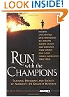 Run with the Champions: Training Programs and Secrets of America's 50 Greatest Runners