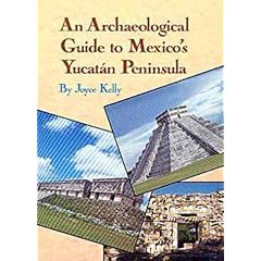 An Archaeological Guide to Mexico's Yucatan Peninsula
