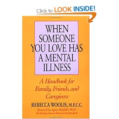 When Someone You Love Has a Mental Illness: A Handbook for Family, Friends and Caregivers