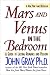 Mars and Venus in the Bedroom: A Guide to Lasting Romance and Passion