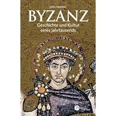 Byzanz: Geschichte und Kultur eines Jahrtausends