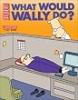 What Would Wally Do?: A Dilbert Treasury (Dilbert Books (Paperback Andrews McMeel))