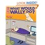 What Would Wally Do?: A Dilbert Treasury (Dilbert Books (Paperback Andrews McMeel))