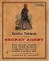 Harriet Tubman, Secret Agent: How Daring Slaves and Free Blacks Spied for the Union During the Civil War