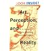 Art, Perception, and Reality (Thalheimer Lectures)