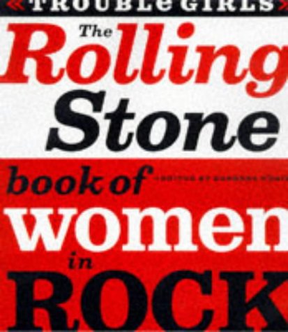The Rolling Stone Book of Women in Rock: Trouble Girls