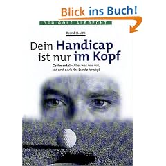 Dein Handicap ist nur im Kopf. Golf mental