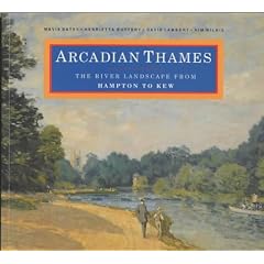 Arcadian Thames: The River Landscape from Hampton to Kew