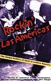 Review University of Pittsburgh Press  / Rockin Las Americas: The Global Politics Of Rock In Latin/o America (Pitt Illuminations)