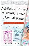 Avoiding Prison and Other Noble Vacation Goals: Adventures in Love and Danger