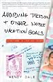 Dale, Wendy - Avoiding Prison and Other Noble Vacation Goals