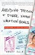 Avoiding Prison and Other Noble Vacation Goals: Adventures in Love and Danger