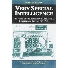Very Special Intelligence: The Story of the Admiralty's Operational Centre, 1939-1945: The Story of the Admiralty's Operational Intelligence Centre, 1939-1945
