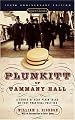 Plunkitt of Tammany Hall: A Series of Very Plain Talks on Very Practical Politics (Signet Classics)