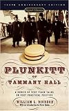 Plunkitt of Tammany Hall: A Series of Very Plain Talks on Very Practical Politics (Signet Classics)