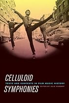 Celluloid Symphonies: Texts and Contexts in Film Music History Celluloid Symphonies: Texts and Contexts in Film Music History