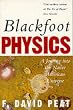 BLACKFOOT PHYSICS: A JOURNEY INTO THE NATIVE AMERICAN UNIVERSE