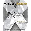 X-guard: For Brazilian Jiu-jitsu, No Gi Grappling, and Mixed Martial Arts