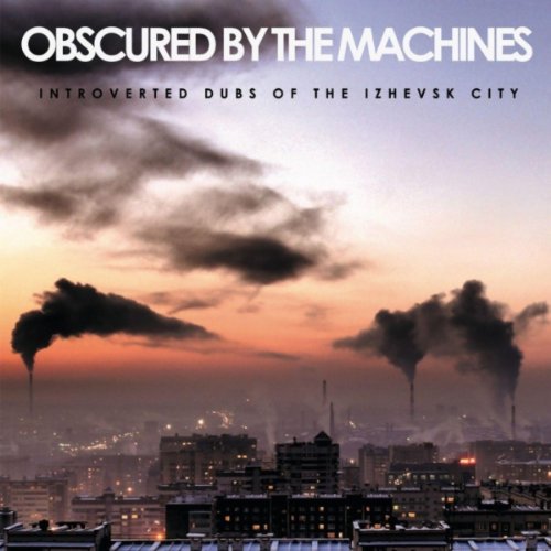 Various Artists, 'Obscured by the Machines' Various Artists, 'Obscured by the Machines'