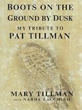Boots on the Ground by Dusk: The Life and Death of Pat Tillman (Thorndike Press Large Print Core Series)