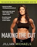  : Making the Cut: The 30-Day Diet and Fitness Plan for the Strongest, Sexiest You