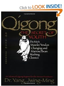 Qigong, The Secret of Youth: Da Mo’s Muscle/Tendon Changing and Marrow/Brain Washing Classics [Paperback] — by Yang Jwing-Ming