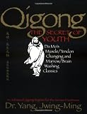 Qigong, The Secret of Youth: Da Mos Muscle/Tendon Changing and Marrow/Brain Washing Classics