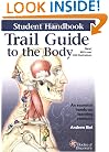 Trail Guide to the Body Student Handbook: How to Locate Muscles, Bones and More