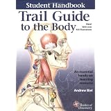 Trail Guide to the Body Student Handbook: How to Locate Muscles, Bones and More