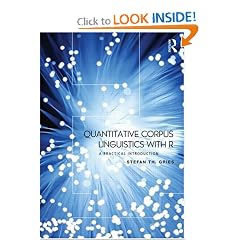 Quantitative Corpus Linguistics with R: A Practical Introduction
