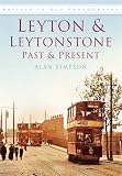 Leyton and Leytonstone: Past and Present (Past & Present)