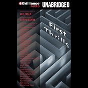 First Thrills: High-Octane Stories from the Hottest Thriller Authors | [Lee Child (editor), Steve Berry (afterword), Stephen Coonts, Jeffery Deaver, Heather Graham, John Lescroart, Michael Palmer, Joan Johnston]