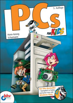 PCs für Kids: Der bhv- Bestseller, komplett in Farbe und jetzt neu mit Windows Vista