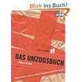 Das Umzugsbuch: Raus mit Stil. Wie Sie ausziehen, umziehen, einziehen und trotzdem nicht die Nerven verlieren!