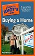 The Complete Idiot's Guide to Buying a Home