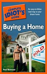 The Complete Idiot's Guide to Buying a Home