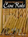 Constructing Cane Rods: Secrets of the Bamboo Fly Rod