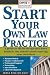Start Your Own Law Practice: A Guide to All the Things They Don't Teach in Law School about Starting Your Own Firm (Open for Business)
