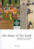 The Shape of the Book: From Roll to Codex, 3rd Century BC- 19th Century AD (Library on Display)