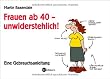 Frauen ab 40 - unwiderstehlich!: Eine Gebrauchsanleitung